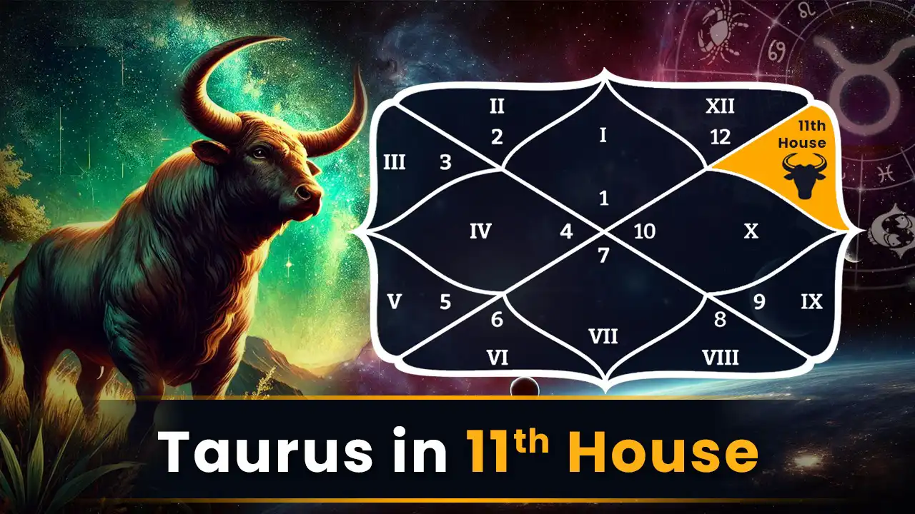 Taurus in 11th House